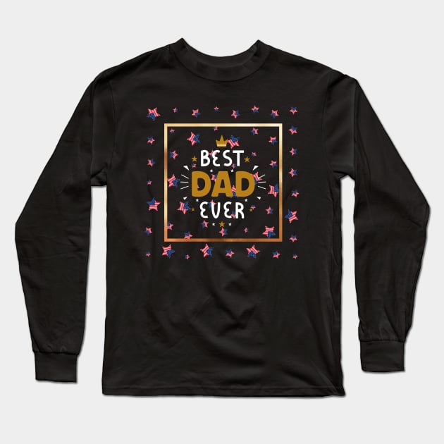 Best Dad Ever With Us American Flag Long Sleeve T-Shirt by Totalove